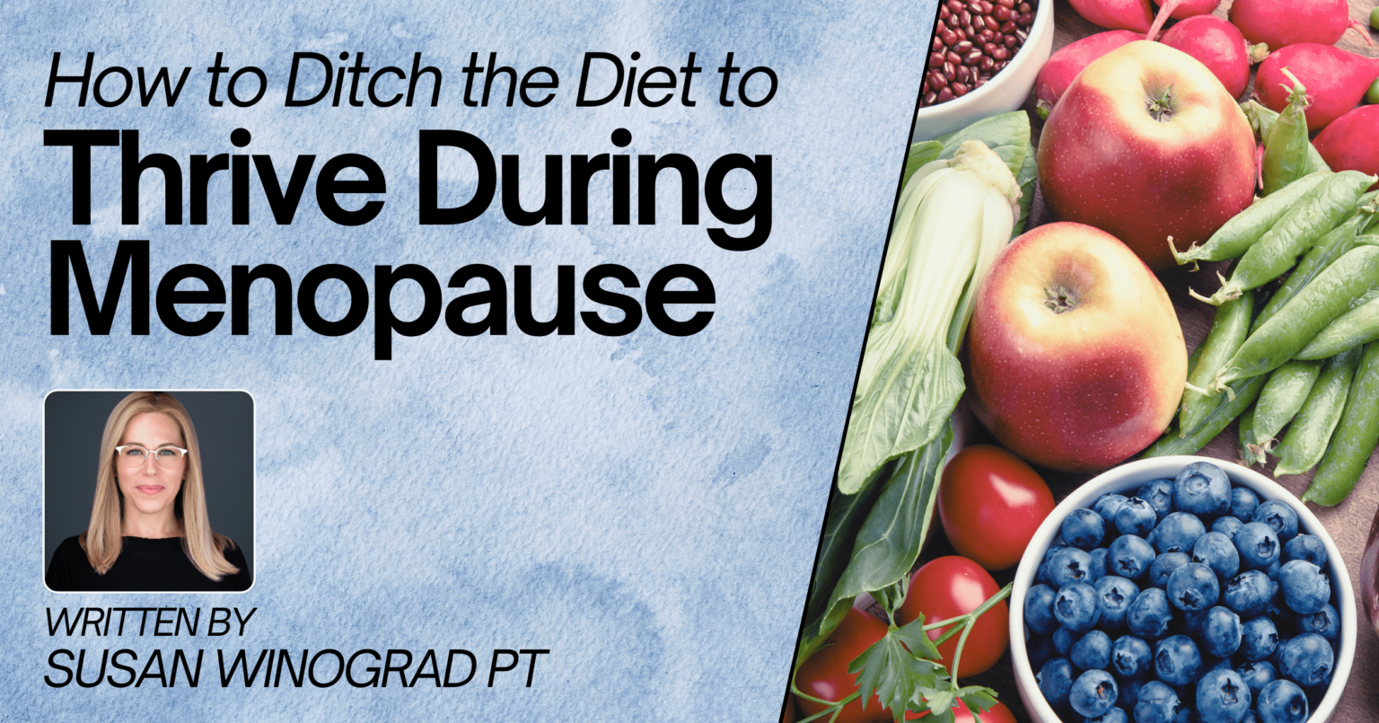 How to Ditch the Diet to Thrive During Menopause