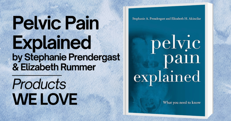 A promotional image for the book 'Pelvic Pain Explained' by Stephanie Prendergast and Elizabeth Rummer. The image features the book cover, which has a blue background with white text reading 'pelvic pain explained' and the subtitle 'What you need to know.' The cover also includes an abstract anatomical illustration. The background of the image has a calming, watercolor blue design. Text on the image reads 'Pelvic Pain Explained by Stephanie Prendergast & Elizabeth Rummer' and 'Products WE LOVE' in bold black letters.