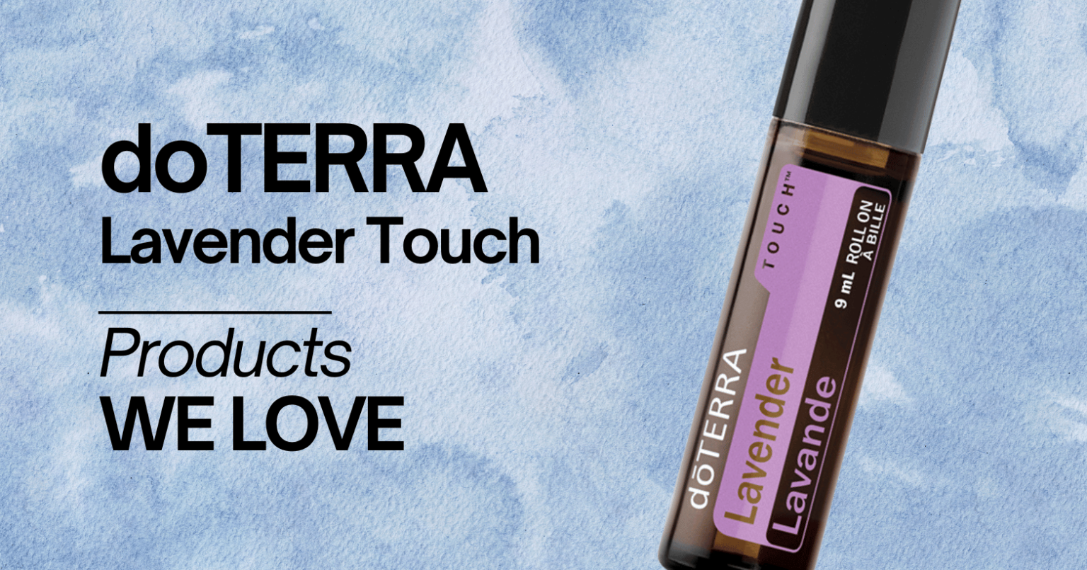 A split-image design with a light blue background. On the left side, bold black text reads "doTERRA Lavender Touch" with "Products WE LOVE" below it in smaller font. On the right side, an amber-colored roller bottle labeled "doTERRA Lavender Touch" with a purple label and black rollerball cap is shown at an angle against the same blue background.