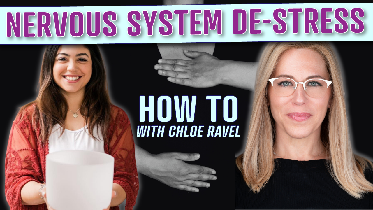 A person in a red shawl holds a white singing bowl, while another person in glasses looks on. Text overlay reads "NERVOUS SYSTEM DE-STRESS" and "HOW TO with Chloe Ravel," emphasizing techniques for how to regulate the nervous system. A central image shows hands gently placed on a chest, symbolizing calming practices.