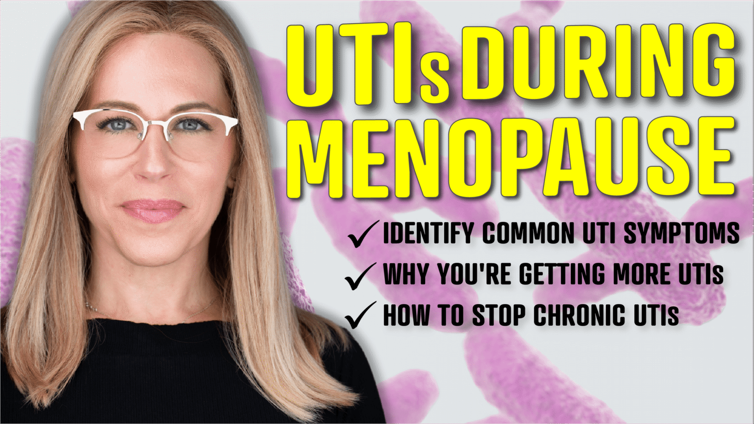 A promotional image featuring a woman with long blonde hair and glasses, wearing a black top. The background is light with purple abstract shapes. Bold yellow text at the top reads "UTIs DURING MENOPAUSE." Below, there are three bullet points in black text with checkmarks: "Identify common UTI symptoms," "Why you're getting more UTIs," and "How to stop chronic UTIs."