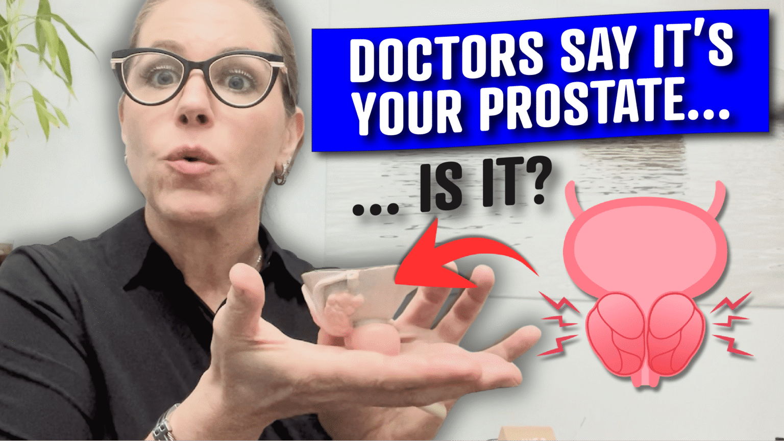 A person wearing glasses and a black shirt holds an object in their hand, gesturing with a surprised expression. The background features a plant and a diagram of the prostate gland with red arrows and lightning bolts indicating pain or inflammation. A blue text box reads, "DOCTORS SAY IT'S YOUR PROSTATE... ...IS IT? which eludes to the condition of prostatitis and how symptoms may actually point to pelvic floor dysfunction.