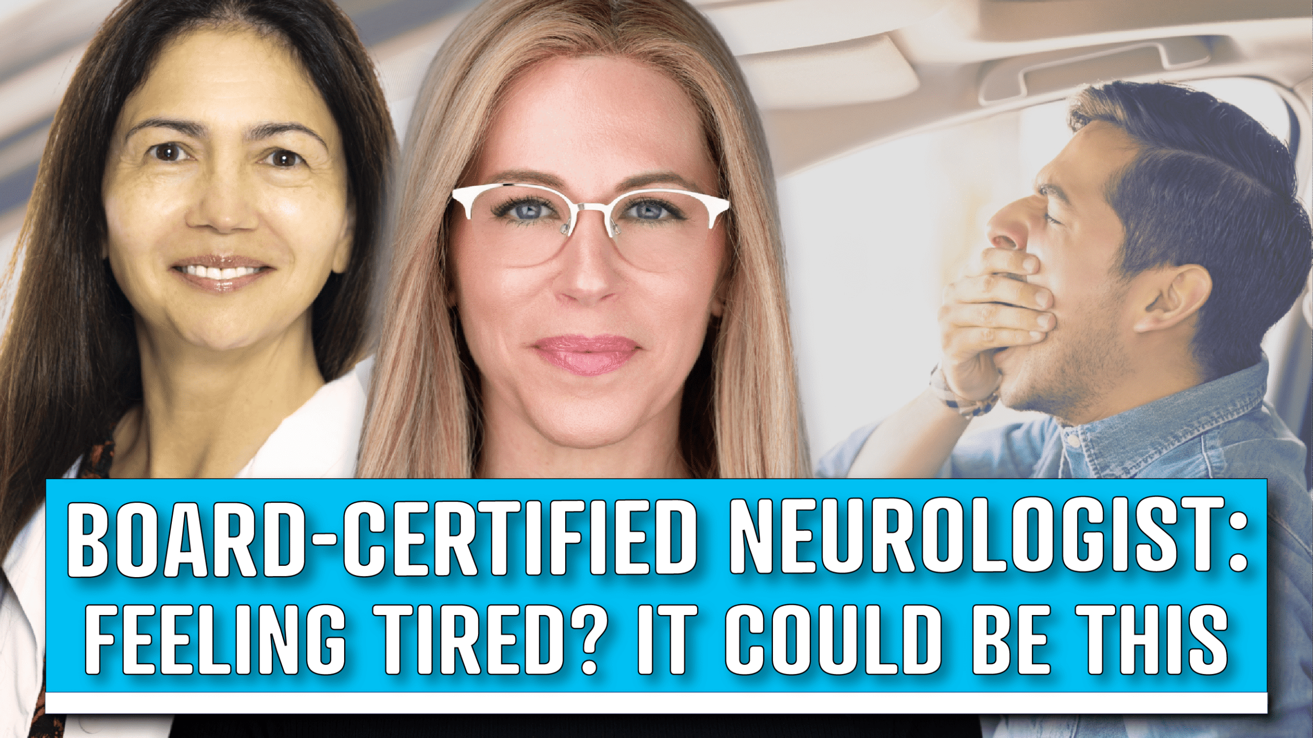 A promotional image featuring three individuals: a woman with long dark hair in a white coat, a woman with long blonde hair wearing glasses, and a man with short dark hair yawning inside a car. The text overlay in bold white on a blue background reads "BOARD-CERTIFIED NEUROLOGIST: FEELING TIRED? IT COULD BE THIS," suggesting a discussion about brain health and dementia prevention from a neurologist's perspective.