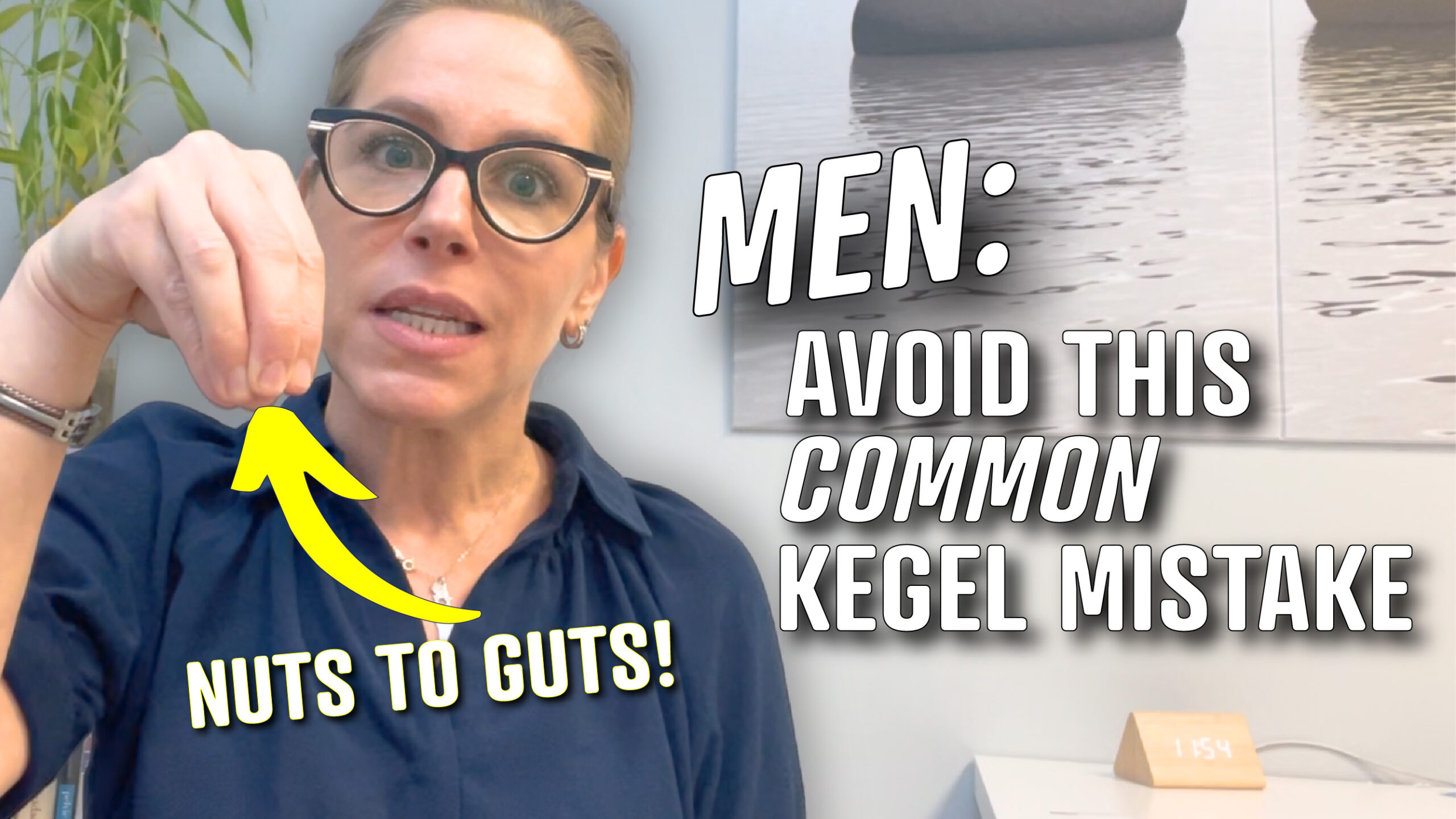 A person wearing a dark blue shirt with "NUTS TO GUTS!" written on it points forward with their right hand. The background features a plant and a wall with a blurred image of water. Bold text overlay reads "MEN: AVOID THIS COMMON KEGEL MISTAKE" with a yellow arrow pointing to the person's hand. A small wooden clock displaying "1:54" sits on a desk in the foreground.