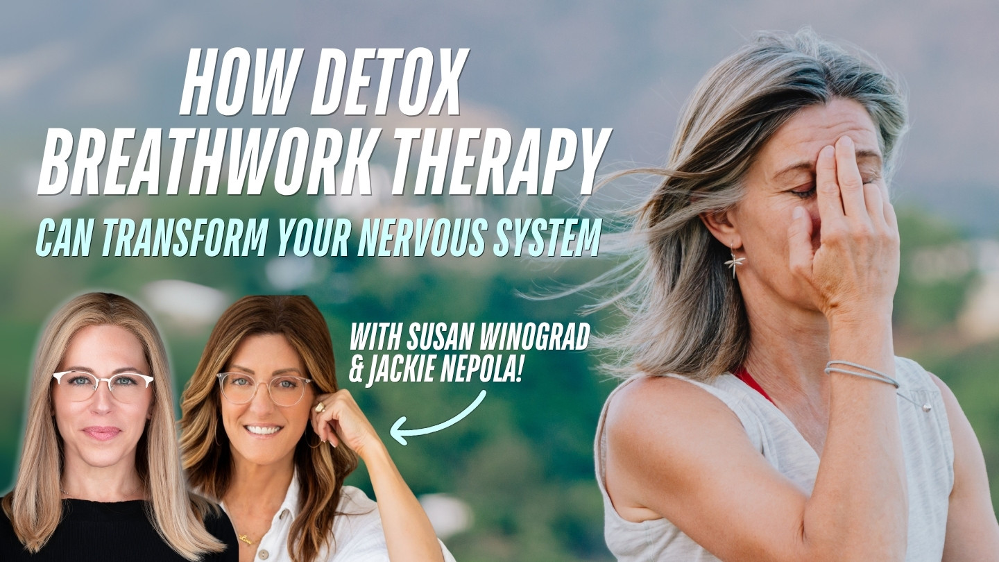 A promotional image featuring the text "HOW DETOX BREATHWORK THERAPY CAN TRANSFORM YOUR NERVOUS SYSTEM" in bold white and teal letters. The image includes a photo of a woman with gray hair touching her face, set against a blurred outdoor background. Below the main text, it reads "WITH SUSAN WINOGRAD & JACKIE NEPOLA!" with an arrow pointing to a smaller inset photo of two women, Susan Winograd and Jackie Nepola, smiling and wearing glasses.