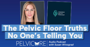 Alt text: Promotional image for the "Crackin' Backs Podcast" featuring an episode titled "The Pelvic Floor Truths No One's Telling You" with host Susan Winograd. The image includes a photo of Susan Winograd, a blonde woman with glasses, and the podcast logo. The text is set against a blue background with the "PelviCore" logo and a butterfly graphic at the bottom.