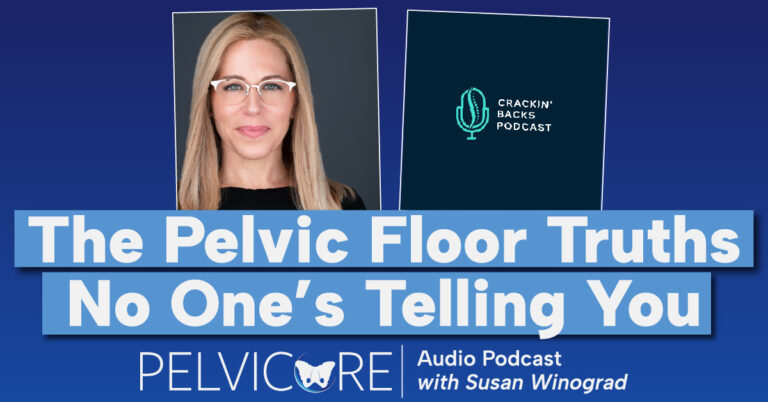 Alt text: Promotional image for the "Crackin' Backs Podcast" featuring an episode titled "The Pelvic Floor Truths No One's Telling You" with host Susan Winograd. The image includes a photo of Susan Winograd, a blonde woman with glasses, and the podcast logo. The text is set against a blue background with the "PelviCore" logo and a butterfly graphic at the bottom.