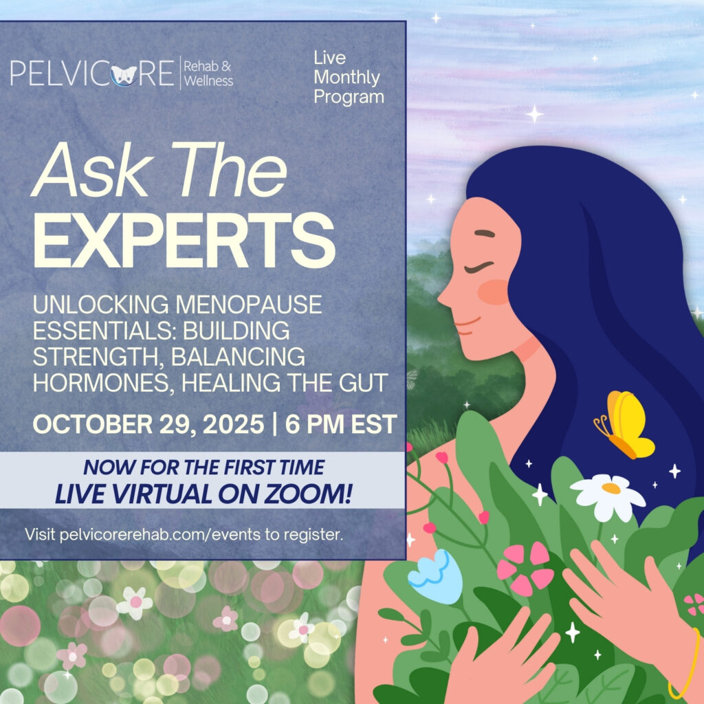 A promotional image for a live monthly program by pelvicore rehab & wellness. The event, titled "ask the experts," focuses on "unlocking menopause essentials: building strength, balancing hormones, healing the gut. " it is scheduled for october 29, 2025, at 6 pm est and will be held virtually on zoom for the first time. The image features a stylized illustration of a woman with long blue hair, surrounded by colorful flowers and a butterfly, with a serene green background. Text includes the event details and a website link (pelvicorerehab. Com/events) for registration.