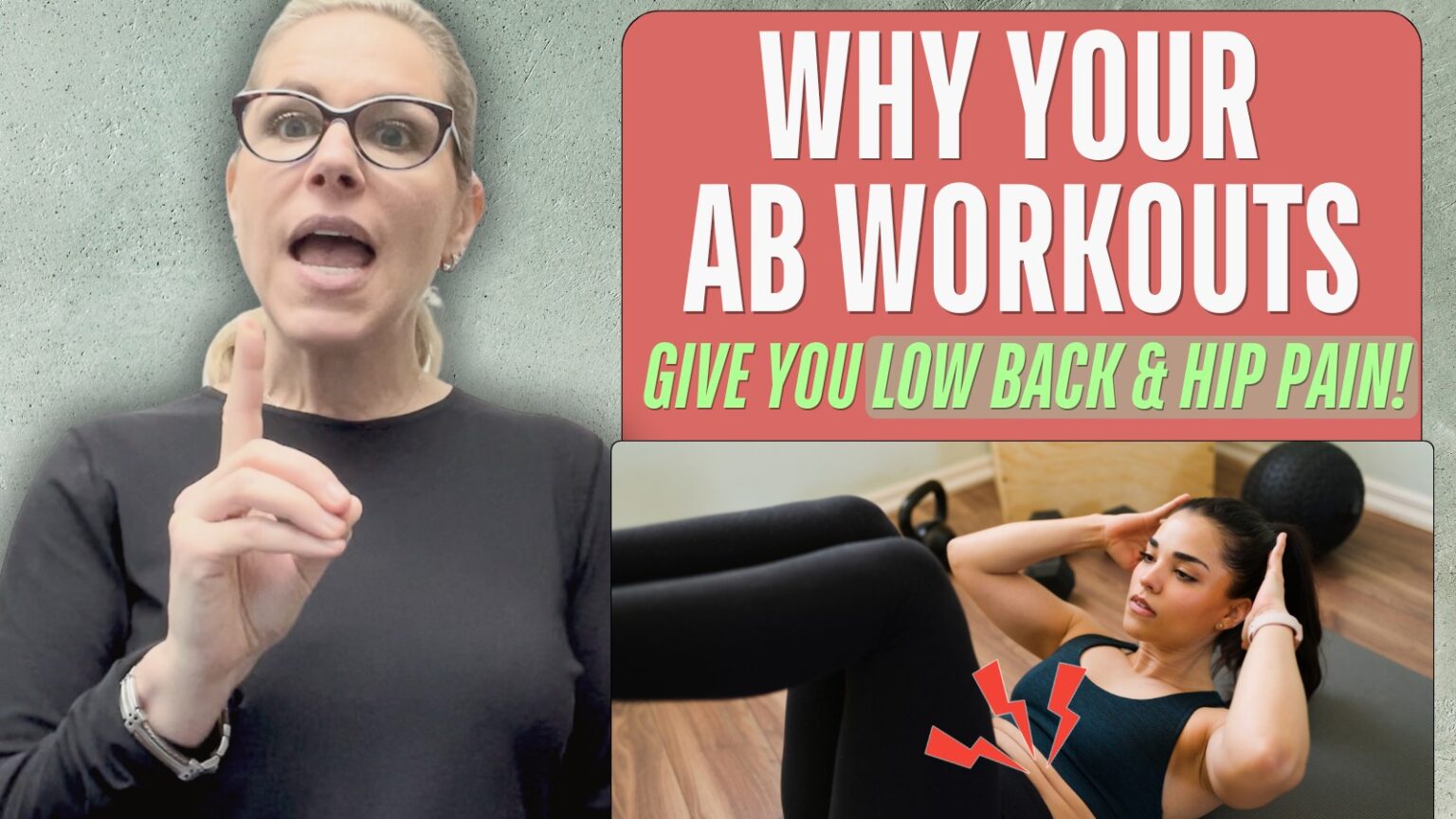 A split-image thumbnail featuring a fitness instructor on the left with a surprised expression, wearing glasses and a black top, pointing upward with one finger. On the right, bold white text on a red background reads "WHY YOUR AB WORKOUTS" with green text below saying "GIVE YOU LOW BACK & HIP PAIN!" Beneath the text, a smaller photo shows a woman performing a crunch exercise on a mat, with red lightning bolt graphics indicating pain in her lower back and hip area.