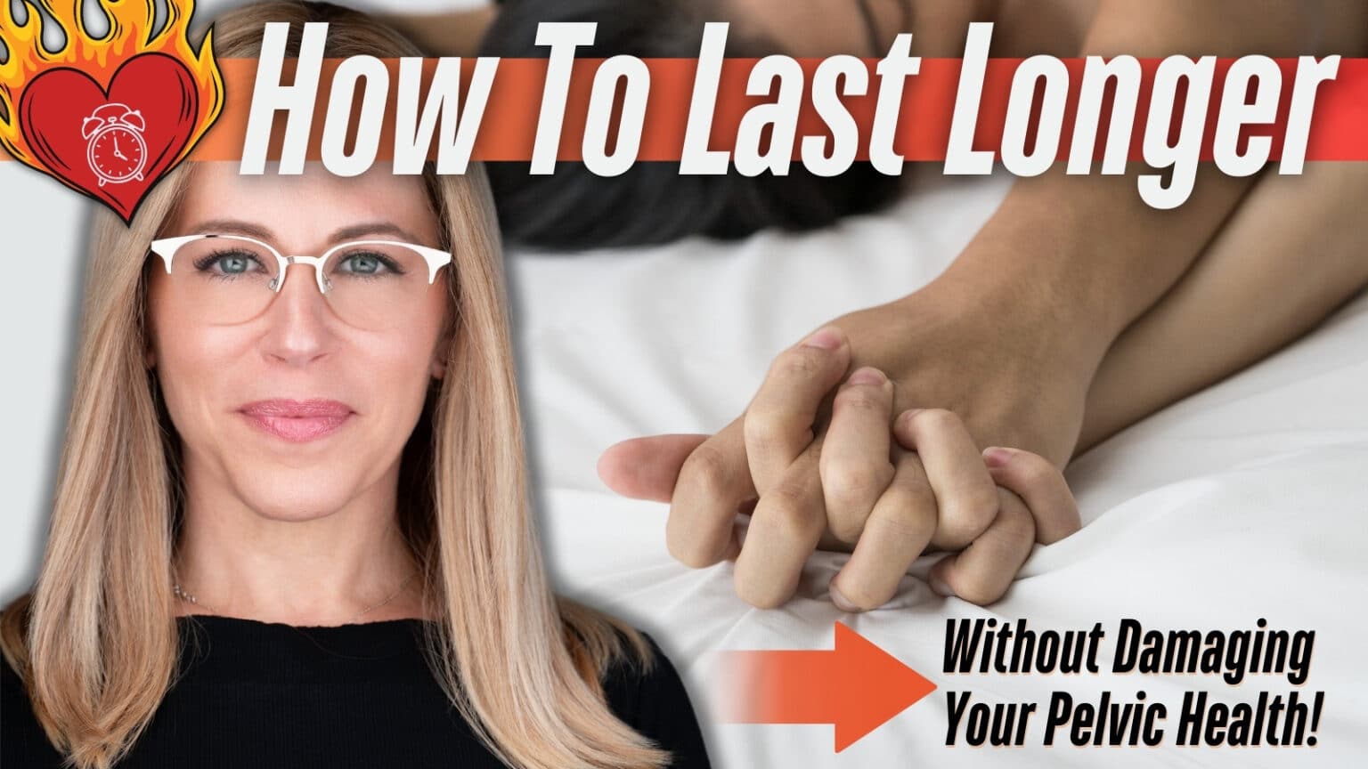 A promotional graphic with a woman wearing white-framed glasses smiling at the camera, lying in bed with her partner. Their hands are gently clasped together on white sheets. Bold red and orange text overlays the image: "How To Last Longer" in large white letters with a red-orange bar. Additional elements include a flaming heart with a clock icon, a small red heart, and a subtitle in white text: "Without Damaging Your Pelvic Health!" An orange arrow points right from the subtitle. The overall theme is a clickbait-style thumbnail for advice on lasting longer during intimacy.