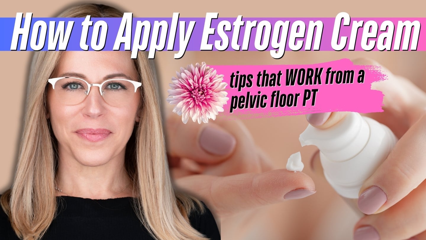Susan Winograd, MSPT, pelvic floor physical therapist, next to text reading "How to Apply Estrogen Cream: tips that work from a pelvic floor PT"